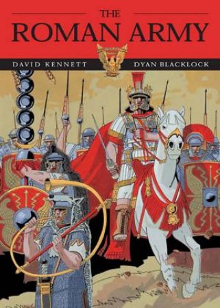 The Roman Army by David Kennett & Dyan Blacklock