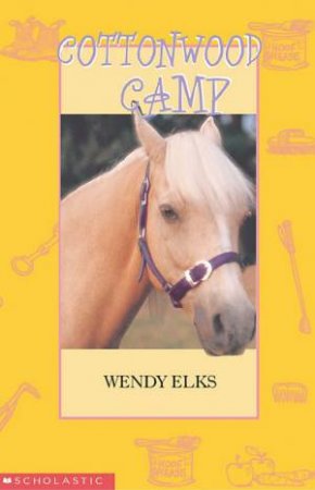 Wild About Horses: Cottonwood Camp by Wendy Elks