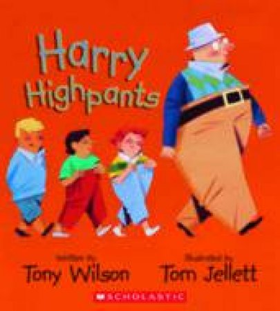 Harry Highpants by Tony Wilson