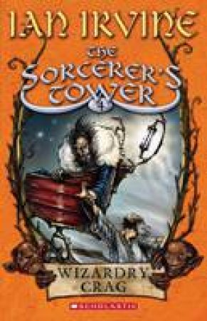 The Sourcerer's Tower 04 : Wizardry Crag by Ian Irvine
