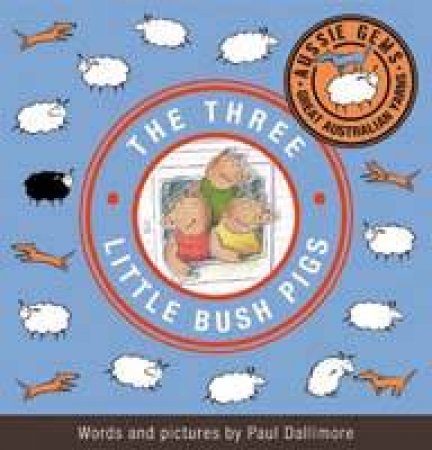 Aussie Gems: The Three Little Bush Pigs by Paul Dallimore