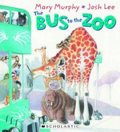 The Bus to The Zoo by Mary Murphy