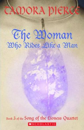 The Woman Who Rides Like A Man by Tamora Pierce