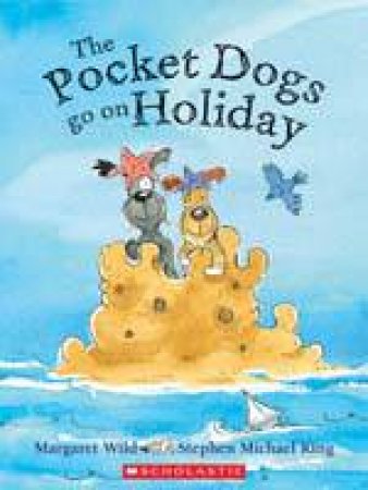 Pocket Dogs Go on Holiday by Margaret Wild