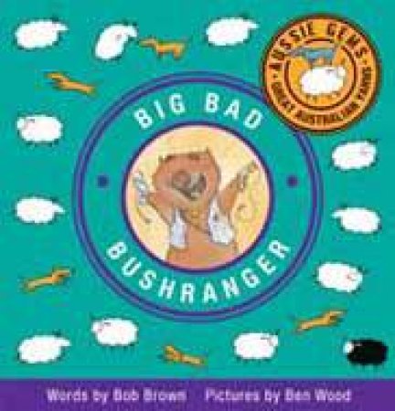 Big Bad Bushranger: Aussie Gems by Bob Brown