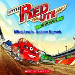 Little Red Ute #3: Little Red Ute and the Big Race by Mitch Lewis