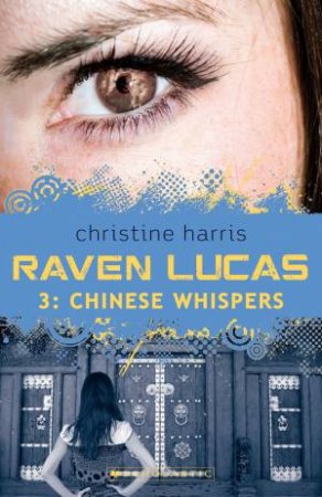 Raven Lucas: #3 Chinese Whispers by Christine Harris