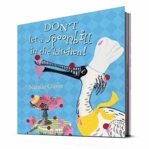 Dont Let a Spoonbill Into the Kitchen by Narelle Oliver