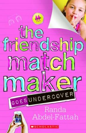 Friendship Matchmaker Goes Undercover by Randa Abdel-Fattah