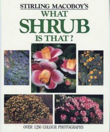 What Shrub Is That? by Stirling Macoboy