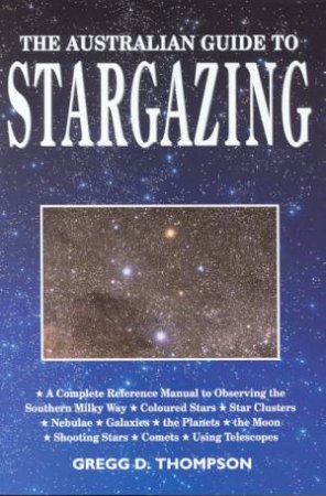 The Australian Guide To Stargazing by Gregg Thompson