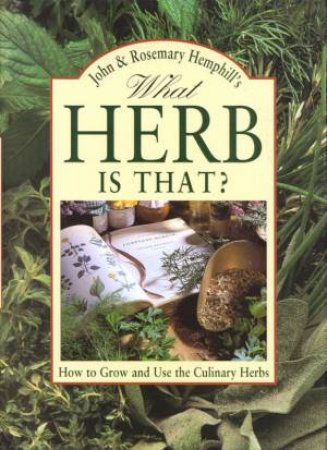 What Herb Is That? by John & Rosemary Hemphill