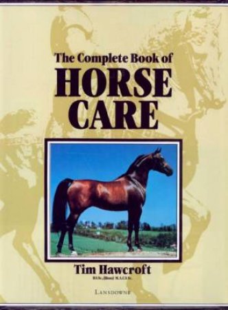 The Complete Book Of Horse Care by Tim Hawcroft