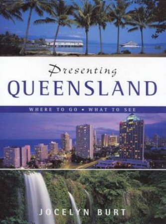 Presenting Queensland by Jocelyn Burt