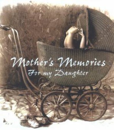 Mother's Memories: For My Daughter by Helen Exley