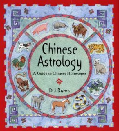 Chinese Astrology by D J Burns