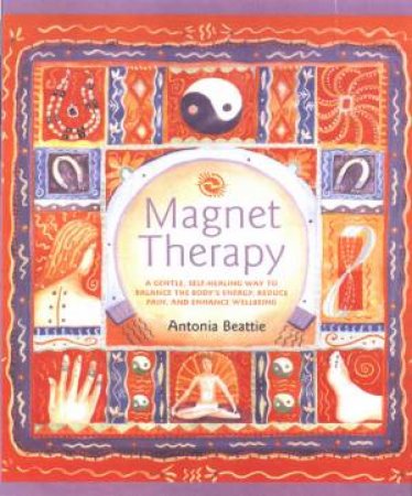 Magnet Therapy by Antonia Beattie