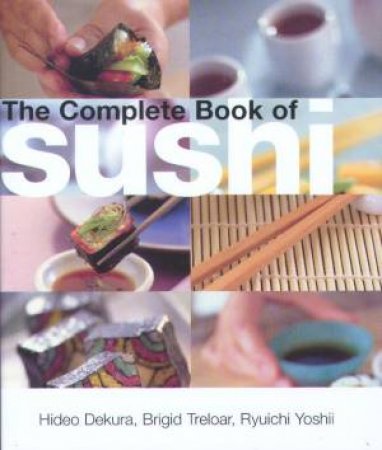 The Complete Book Of Sushi by Hideo Dekura, Brigid Treloar & Ryuichi Yoshii