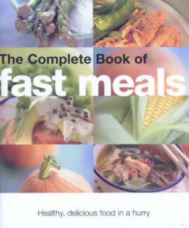 The Complete Book Of Fast Meals by Various