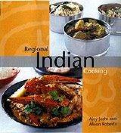 Regional Indian Cooking by Ajoy Joshi & Alison Roberts