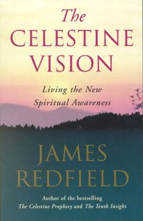 The Celestine Vision by James Redfield