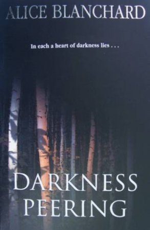 Darkness Peering by Alice Blanchard