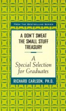 A Dont Sweat The Small Stuff Treasury A Special Selection For Graduates