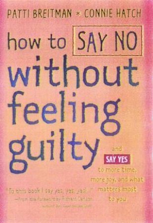 How To Say No Without Feeling Guilty by Patti Breitman & Connie Hatch