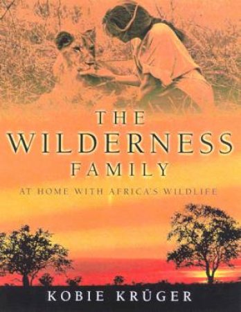 The Wilderness Family by Kobie Kruger