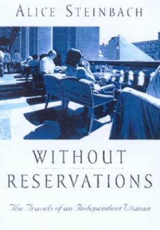 Without Reservations by Alice Steinbach