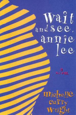 Wait And See, Annie Lee by Michelle Curry-Wright