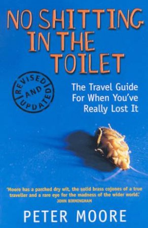 No Shitting In The Toilet by Peter Moore