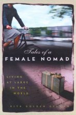 Tales Of A Female Nomad Living At Large In The World