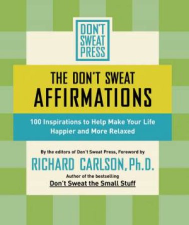 The Don't Sweat Affirmations by Richard Carlson