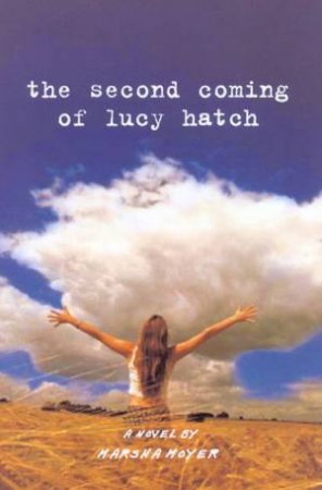 The Second Coming Of Lucy Hatch by Marsha Moyer