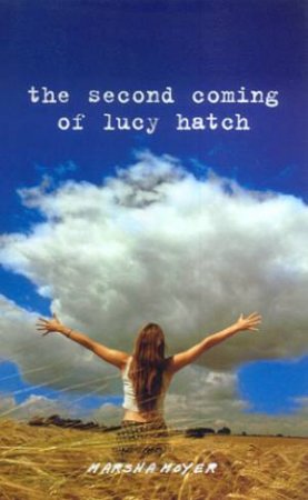 The Second Coming Of Lucy Hatch by Marsha Moyer