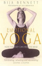 Emotional Yoga How The Body Can Heal The Mind