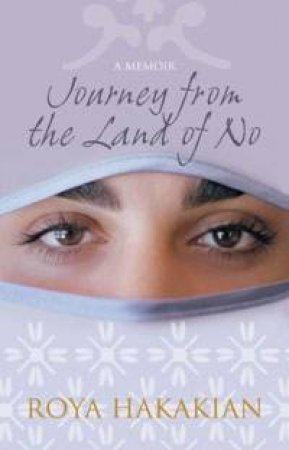 Journey From The Land Of No by Roya Hakakian