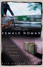 Tales Of A Female Nomad Living At Large In The World