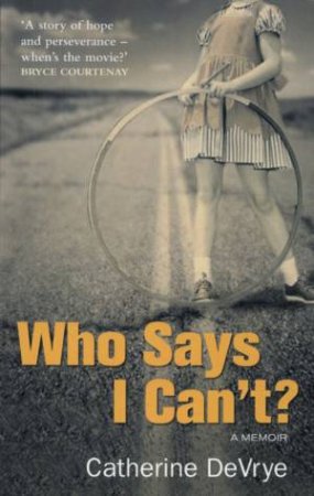 Who Says I Can't? by Catherine De Vrye