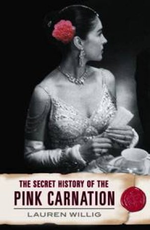 The Secret History Of The Pink Carnation by Lauren Willig