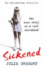 Sickened The True Story Of A Lost Childhood