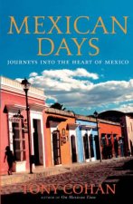 Mexican Days Journeys Into The Heart Of Mexico