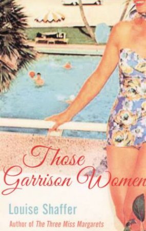 Those Garrison Women by Louise Shaffer