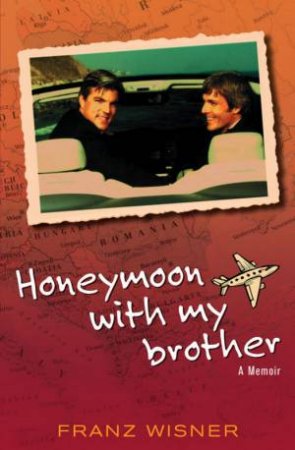 Honeymoon With My Brother by Franz Wisner