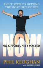 No Opportunity Wasted Eight Steps To Getting The Most Out Of Life