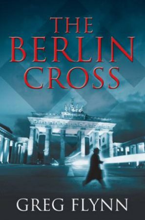 The Berlin Cross by Greg Flynn