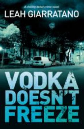 Vodka Doesn't Freeze by Leah Giarratano