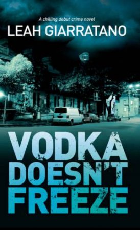 Vodka Doesn't Freeze by Leah Giarratano