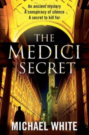 The Medici Secret by Michael White